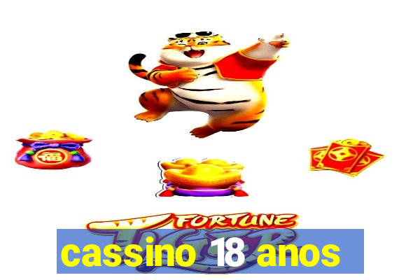 cassino 18 anos